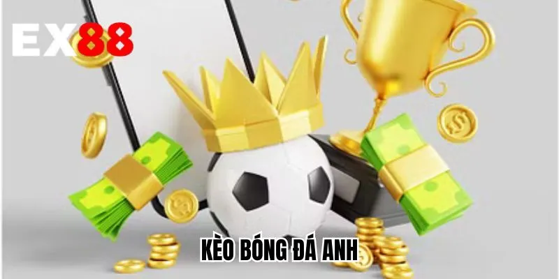 Kèo Bóng Đá Anh
