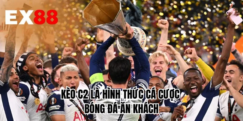 Kèo C2 là hình thức cá cược bóng đá ăn khách
