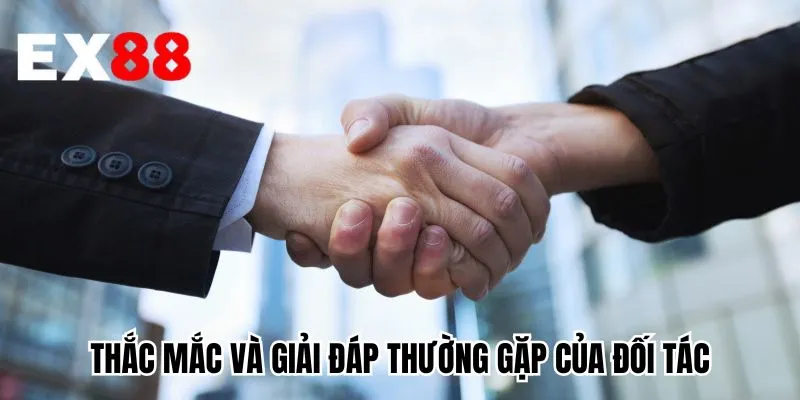 Thắc mắc và giải đáp thường gặp của đối tác